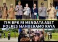 BPK RI Melakukan Pendataan Aset Polres Mamberamo Raya